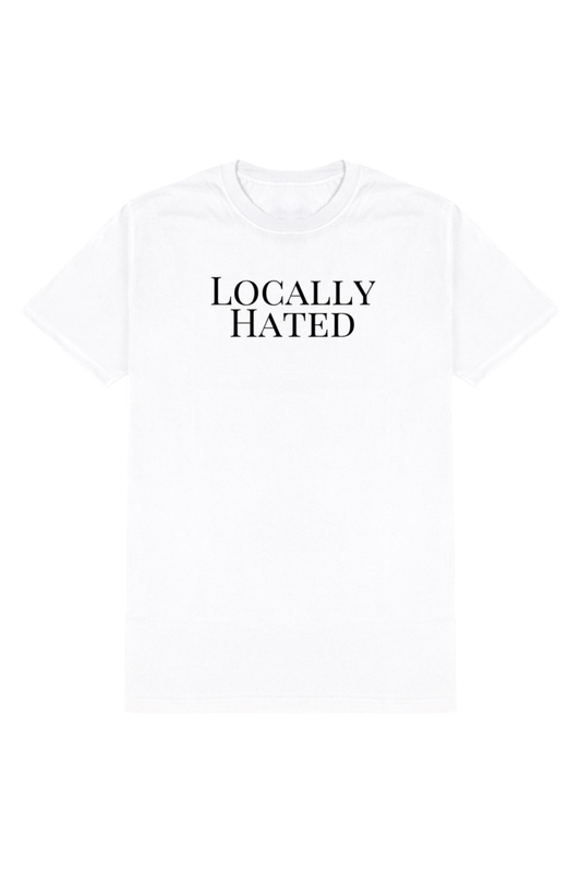 LOCALLY HATED T-SHIRT