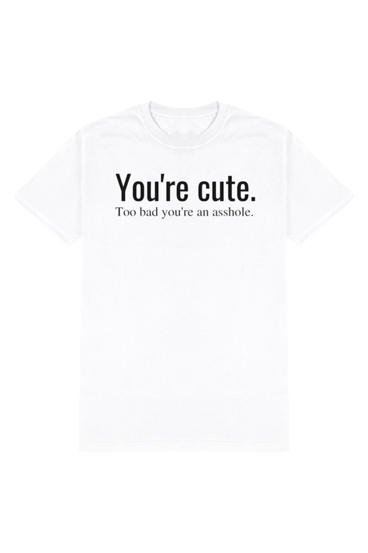 YOU'RE CUTE T-SHIRT