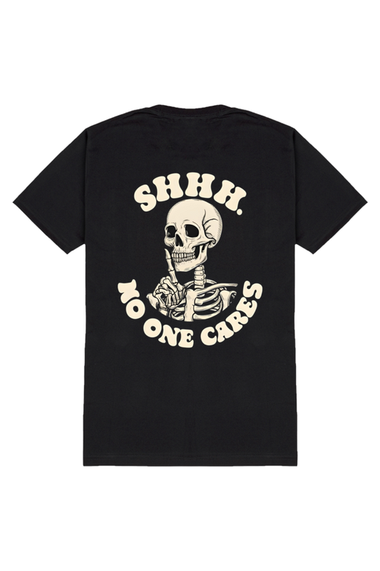 SHHH NO ONE CARES T-SHIRT